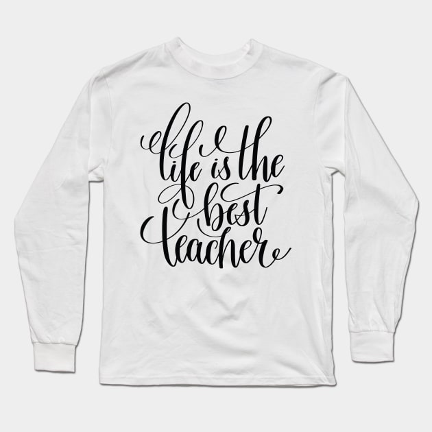 Life Is The Best Teacher Long Sleeve T-Shirt by ProjectX23Red